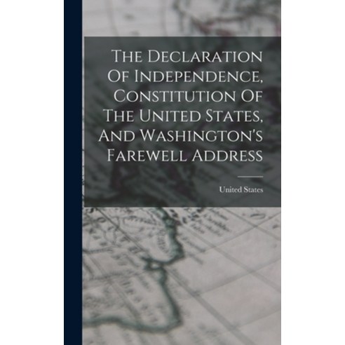 (영문도서) The Declaration Of Independence Constitution Of The United States And Washington''s Farewell... Hardcover, Legare Street Press, English, 9781018780528