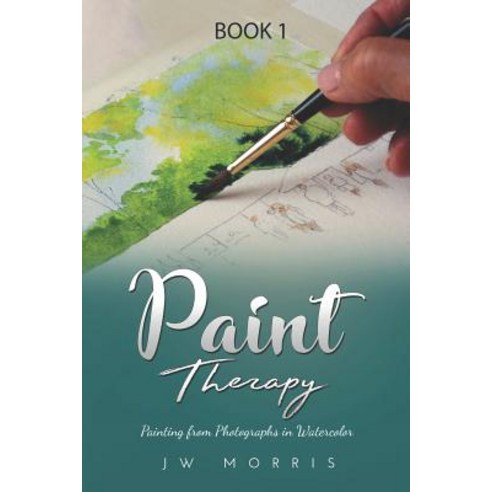 Paint Therapy: Painting From Photographs in Watercolor Paperback, 978-0-578-44130-6, English, 9780578441306