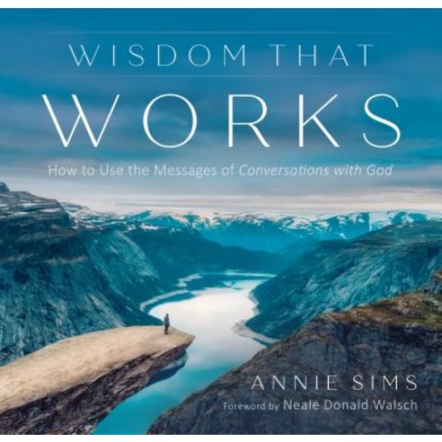 (영문도서) Wisdom That Works: How to Use the Messages of Conversations with God Paperback, Rainbow Ridge, English, 9781937907617