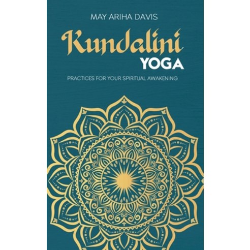 (영문도서) Kundalini Yoga: Practices for Your Spiritual Awakening Hardcover, May Ariha Davis, English, 9781802743661