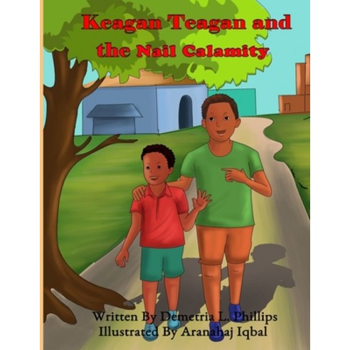 Keagan Teagan and the Nail Calamity: Nail Calamity Paperback, Demetria Phillips, English, 9780970292315