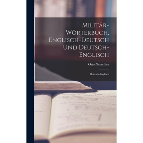 (영문도서) Militär-Wörterbuch Englisch-Deutsch Und Deutsch-Englisch: Deutsch-Englisch Hardcover, Legare Street Press, English, 9781015762466