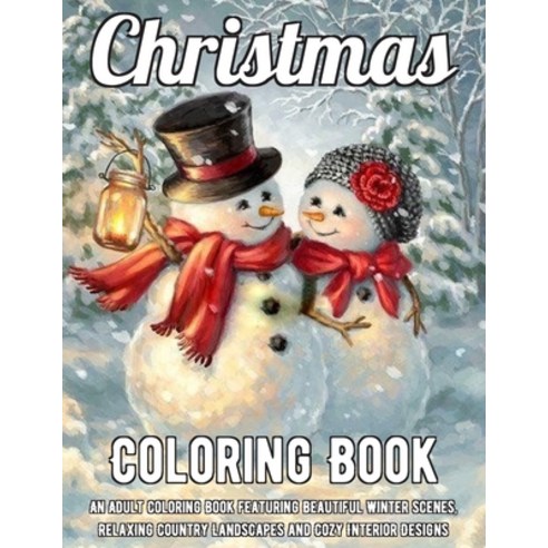 Christmas Coloring: An Adult Coloring Book Featuring Festive and Beautiful Christmas Scenes in the C... Paperback, Independently Published, English, 9798693624207
