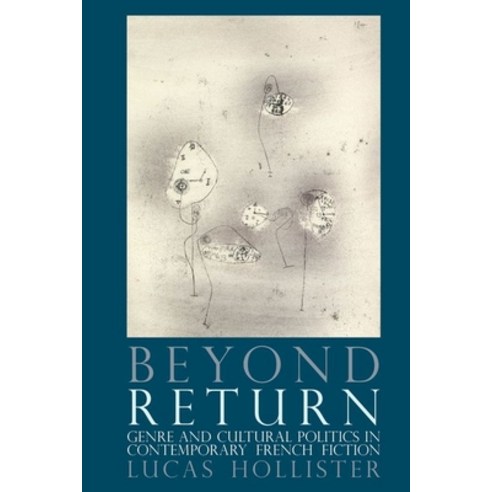 Beyond Return: Genre and Cultural Politics in Contemporary French Fiction Hardcover, Liverpool University Press