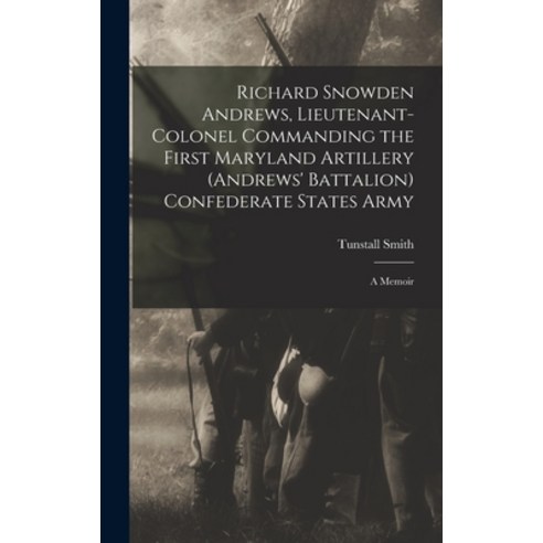 (영문도서) Richard Snowden Andrews Lieutenant-colonel Commanding the First Maryland Artillery (Andrews''... Hardcover, Legare Street Press, English, 9781017191820