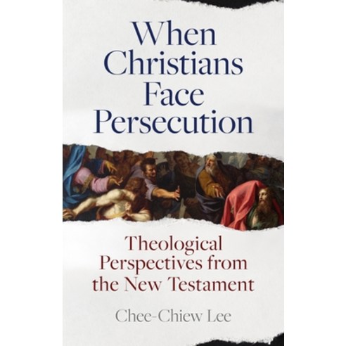 (영문도서) When Christians Face Persecution: Theological Perspectives from the New Testament Paperback, Apollos, English, 9781789742688