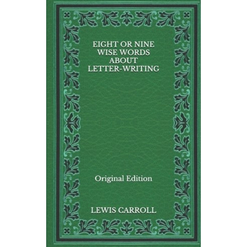 Eight or Nine Wise Words about Letter-Writing - Original Edition Paperback, Independently Published, English, 9798564680103
