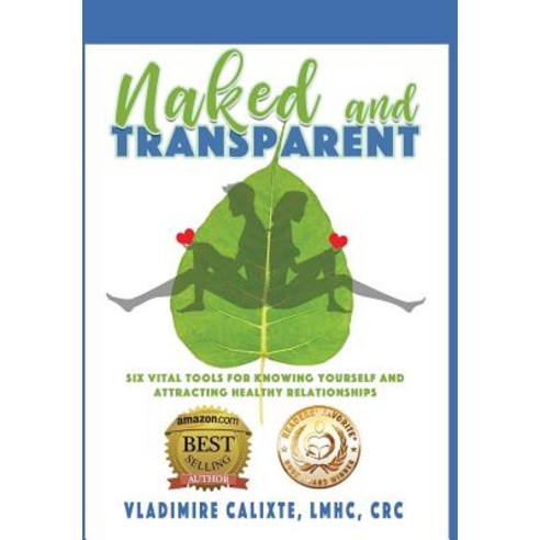 Naked and Transparent: Six Vital Tools for Knowing Yourself and Attracting Healthy Relationships Hardcover, Fresh Ink Group