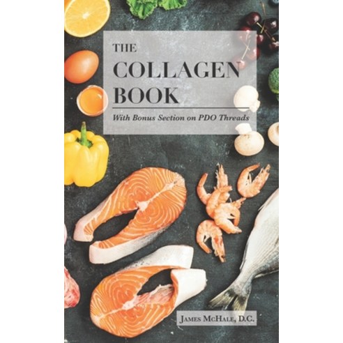 (영문도서) The Collagen Book With Bonus Section on PDO Threads: A Comprehensive Guide to Skin Health and... Paperback, Independently Published, English, 9798861917490