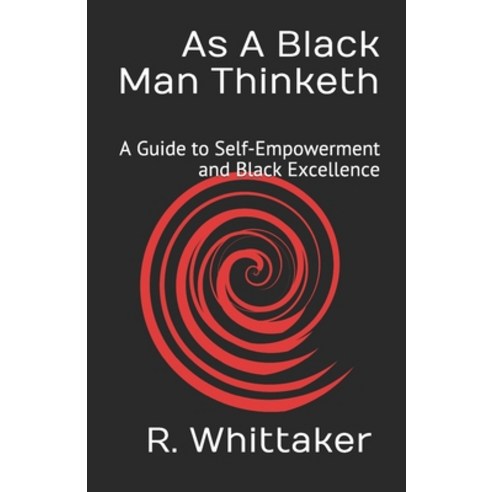 As A Black Man Thinketh: A Guide to Self-Empowerment and Black Excellence Paperback, Independently Published, English, 9781980925712