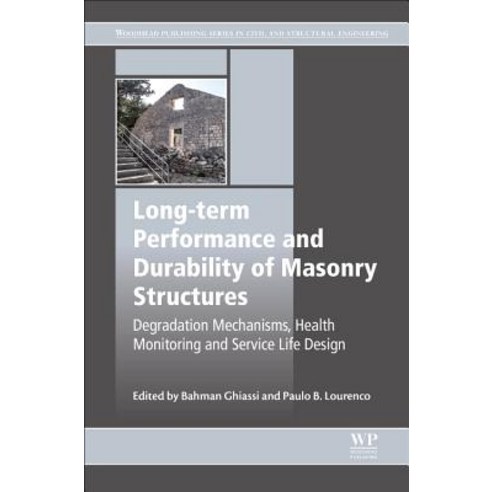 (영문도서) Long-term Performance and Durability of Masonry Structures: Degradation Mechanisms Health Mo... Paperback, Woodhead Publishing, English, 9780081021101