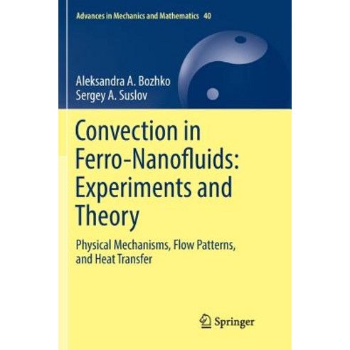 (영문도서) Convection in Ferro-Nanofluids: Experiments and Theory: Physical Mechanisms Flow Patterns a... Paperback, Springer, English, 9783030068493