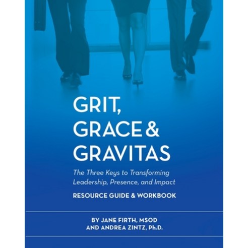 (영문도서) Grit Grace & Gravitas Resource Guide & Workbook The Three Keys to Transforming Leadership P... Paperback, Creative Publications, English, 9798987169704