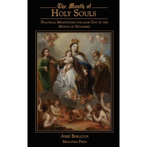 (영문도서) The Month of Holy Souls: Practical Meditations for Every Day of the Month of November Paperback, Mediatrix Press, English, 9781957066332