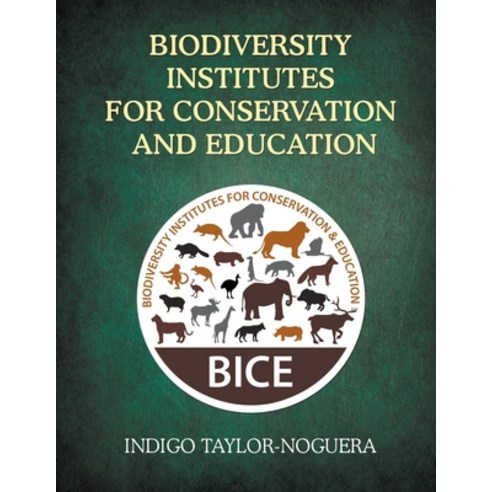 (영문도서) Biodiversity Institutes for Conservation and Education Paperback, Writers Republic LLC, English, 9781637286517