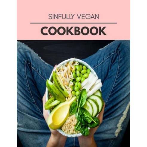 Sinfully Vegan Cookbook: The Ultimate Meatloaf Recipes for Starters Paperback, Independently Published, English, 9798722631497