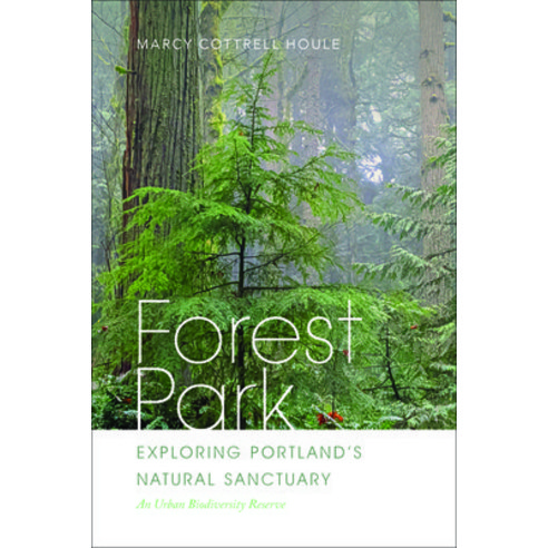 (영문도서) Forest Park: Exploring Portland''s Natural Sanctuary Paperback, Oregon State University Press, English, 9780870712227