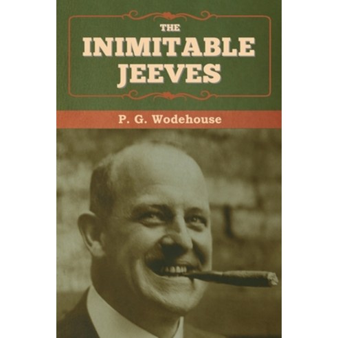 (영문도서) The Inimitable Jeeves Paperback, Bibliotech Press, English, 9781647992705