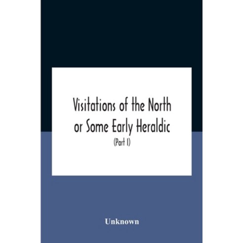 Visitations Of The North Or Some Early Heraldic Visitations Of And Collections Of Pedigrees Relating... Paperback, Alpha Edition, English, 9789354186196