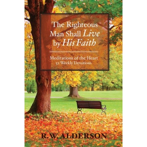 (영문도서) The Righteous Man Shall Live by His Faith: Meditations of the Heart Paperback, Trilogy Christian Publishing, English, 9798887389608