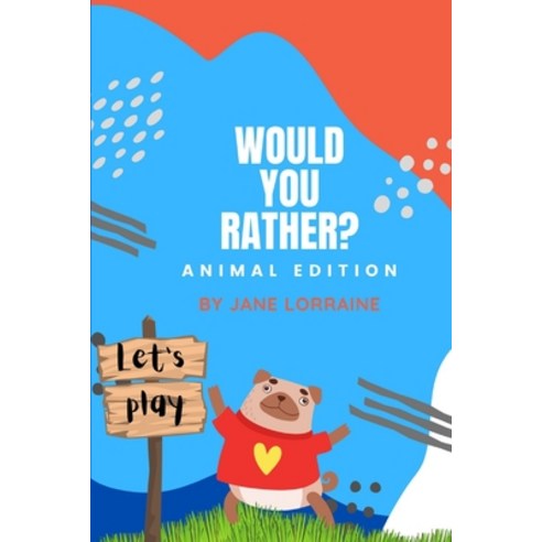 Would You Rather Animal Book: Game book for kids ages 8-12 years old Paperback, Independently Published, English, 9798742778349