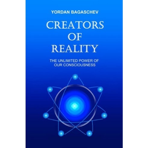 (영문도서) Creators of Reality: The unlimited power of our consciousness Paperback, Independently Published, English, 9798707387869