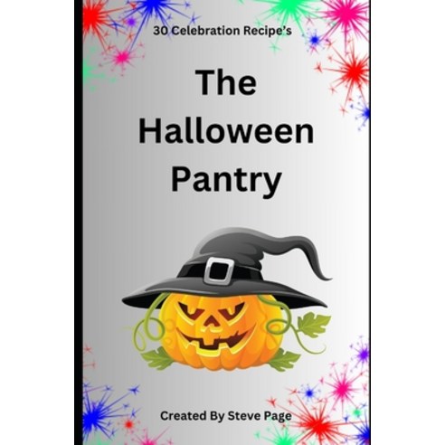 (영문도서) The Halloween Pantry: 30 Celebration Recipe''s Paperback, Independently Published, English, 9798879238167