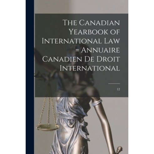 (영문도서) The Canadian Yearbook of International Law = Annuaire Canadien De Droit International; 12 Paperback, Hassell Street Press, English, 9781015167582