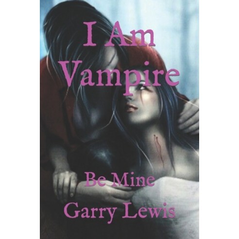 (영문도서) I Am Vampire: Be Mine Paperback, Independently Published, English, 9798841054269
