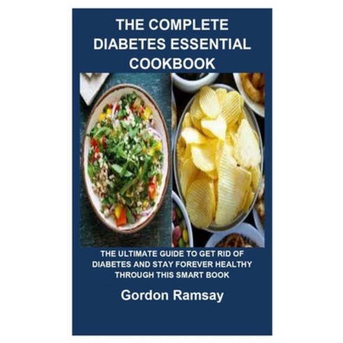 (영문도서) The Complete Diabetes Essential Cookbook: The Complete Diabetes Essential Cookbook: The Ultim... Paperback, Independently Published, English, 9798529420058