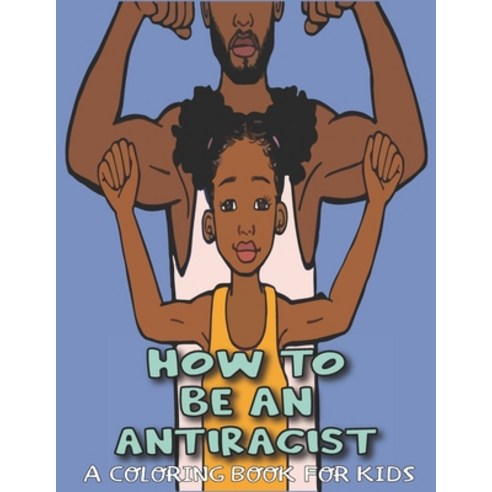 How To Be An Antiracist Coloring Book For Kids: Activity Colouring Book ...