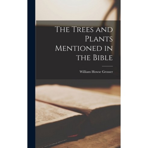 (영문도서) The Trees and Plants Mentioned in the Bible Hardcover, Legare Street Press, English, 9781017411409
