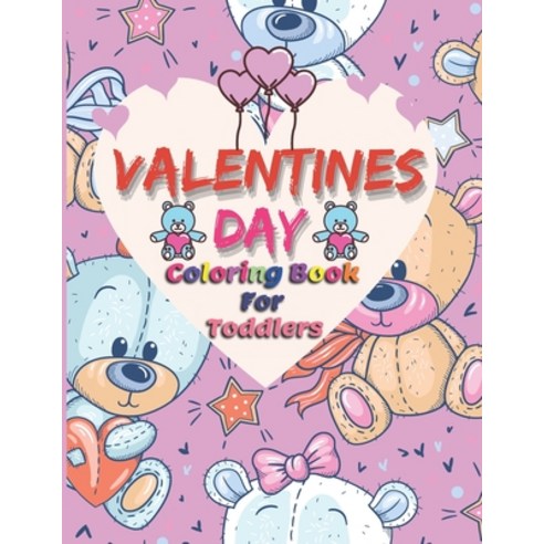 Valentines Day Coloring Book For Toddlers: Gift For valentines Day Of Toddlers Paperback, Independently Published, English, 9798706510763