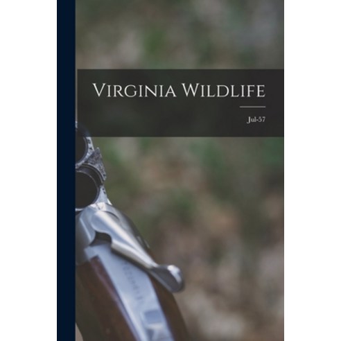 (영문도서) Virginia Wildlife; Jul-57 Paperback, Hassell Street Press, English, 9781014910547