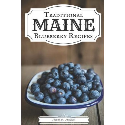 (영문도서) Traditional Maine Blueberry Recipes Paperback, Createspace Independent Pub..., English, 9781500608118