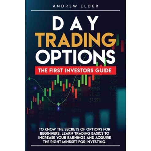 (영문도서) Day Trading Options: The First Investors Guide to Know the Secrets of Options for Beginners. ... Paperback, Lulu.com, English, 9781300020738