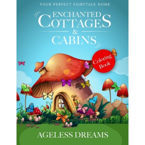 (영문도서) Enchanted cottages and cabins: Your perfect fairytale home Paperback, Independently Published, English, 9798324159078