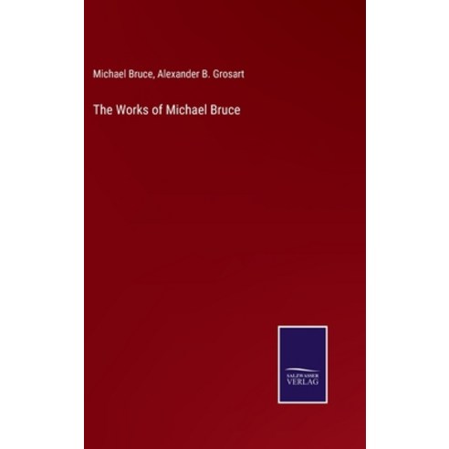 (영문도서) The Works of Michael Bruce Hardcover, Salzwasser-Verlag, English, 9783375038014