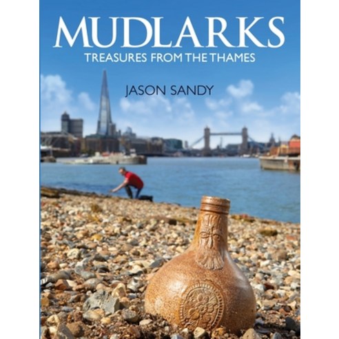 (영문도서) Mudlarks: Treasures from the Thames Paperback, Jason Sandy, English, 9781739178109