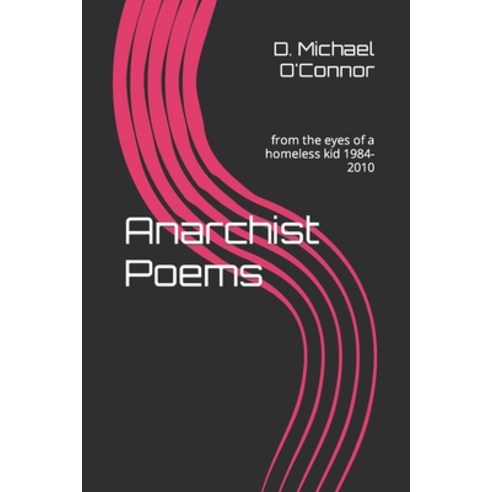 (영문도서) Anarchist Poems: from the eyes of a homeless kid 1984-2010 Paperback, Independently Published, English, 9798415145317