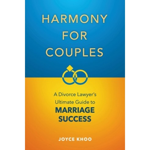 Harmony for Couples: A Divorce Lawyer''s Ultimate Guide to Marriage Success Paperback, Joyce Khoo, English, 9781922497307