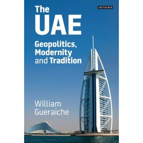 (영문도서) The UAE: Geopolitics Modernity and Tradition Hardcover, Bloomsbury Publishing PLC, English, 9781784539306