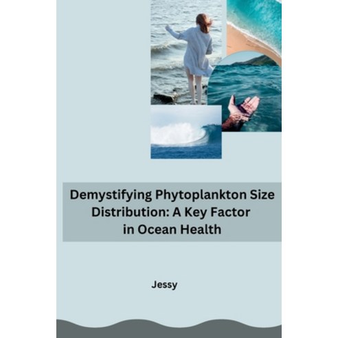 (영문도서) Demystifying Phytoplankton Size Distribution: A Key Factor in Ocean Health Paperback, Tredition Gmbh, English, 9783384240637