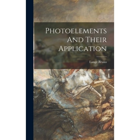 (영문도서) Photoelements And Their Application Hardcover, Hassell Street Press, English, 9781014344304