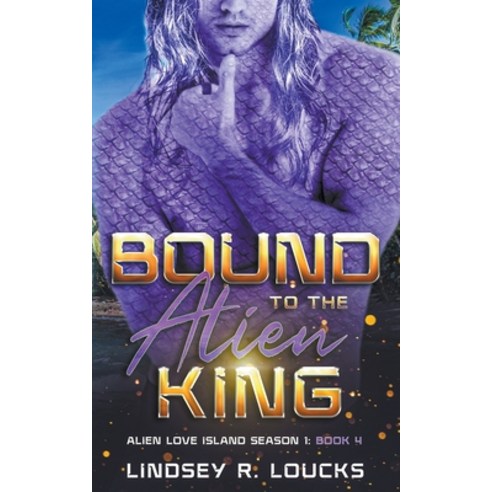 (영문도서) Bound to the Alien King Paperback, Lindsey Loucks, English, 9798223318194