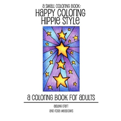 A Small Coloring Book: Happy Coloring Hippie Style Paperback, Createspace Independent Publishing Platform