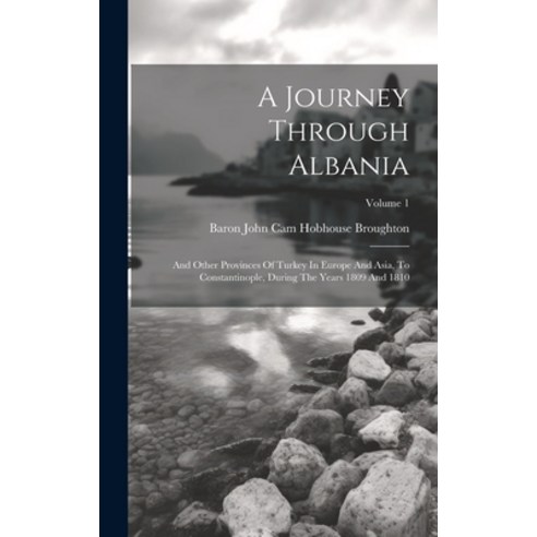 (영문도서) A Journey Through Albania: And Other Provinces Of Turkey In Europe And Asia To Constantinopl... Hardcover, Legare Street Press, English, 9781020955723