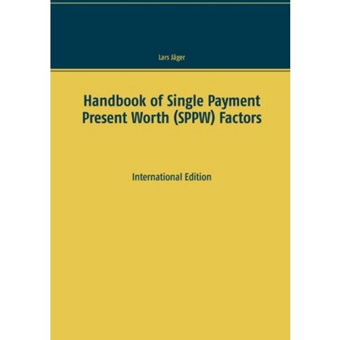 (영문도서) Handbook of Single Payment Present Worth (SPPW) Factors: International Edition Paperback, Books on Demand, English, 9783751985147