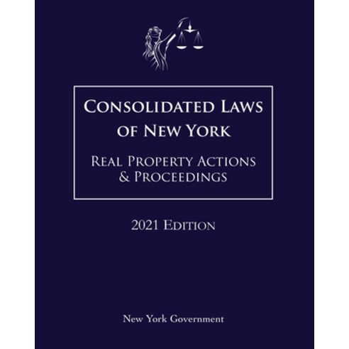 Consolidated Laws of New York Real Property Actions & Proceedings 2021 ...