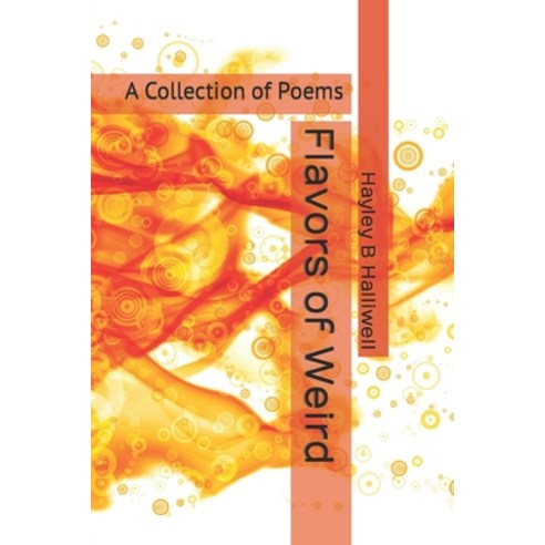 (영문도서) Flavors of Weird: A Collection of Poems Paperback, Independently Published, English, 9798867485214